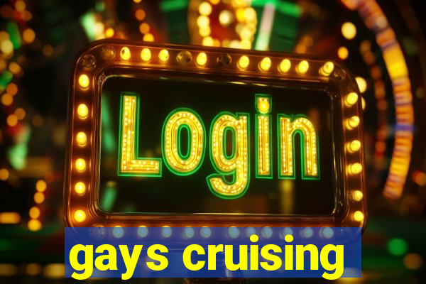 gays cruising